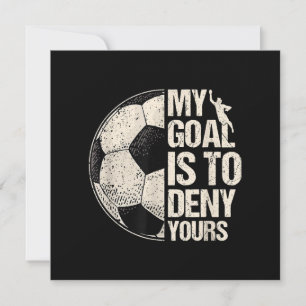 My Goal Is To Deny Yours Soccer Goalie Distressed  Save The Date
