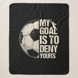My Goal Is To Deny Yours Soccer Goalie Distressed Sherpa Blanket