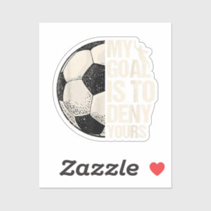 My Goal Is To Deny Yours Soccer Goalie Distressed Sticker