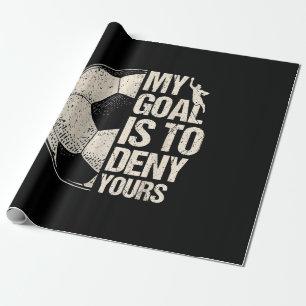 My Goal Is To Deny Yours Soccer Goalie Distressed Wrapping Paper