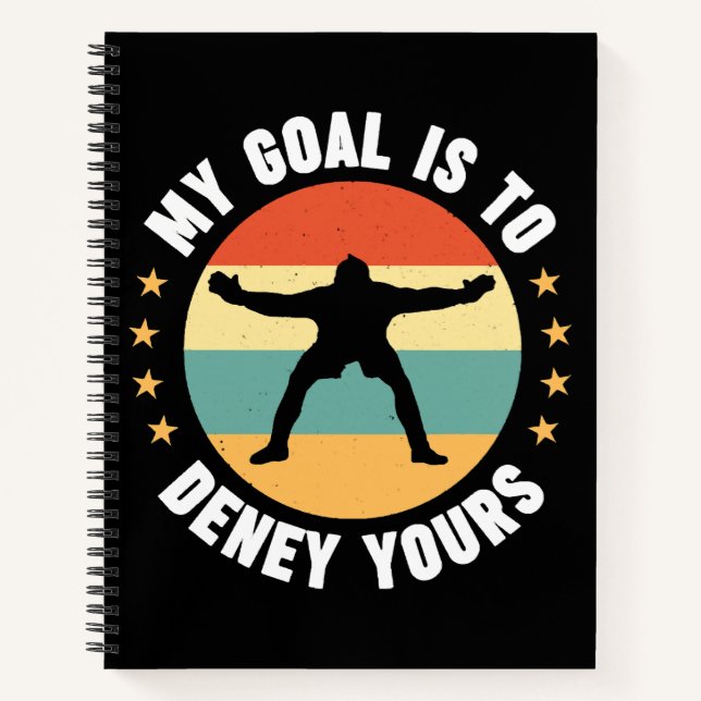 My Goal Is To Deny Yours Soccer Notebook (Front)