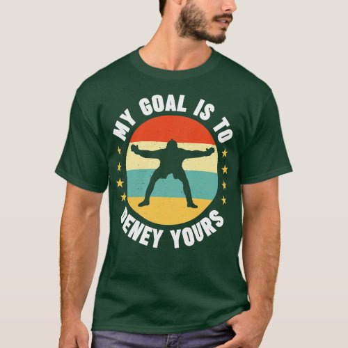 My Goal Is To Deny Yours Soccer T_Shirt