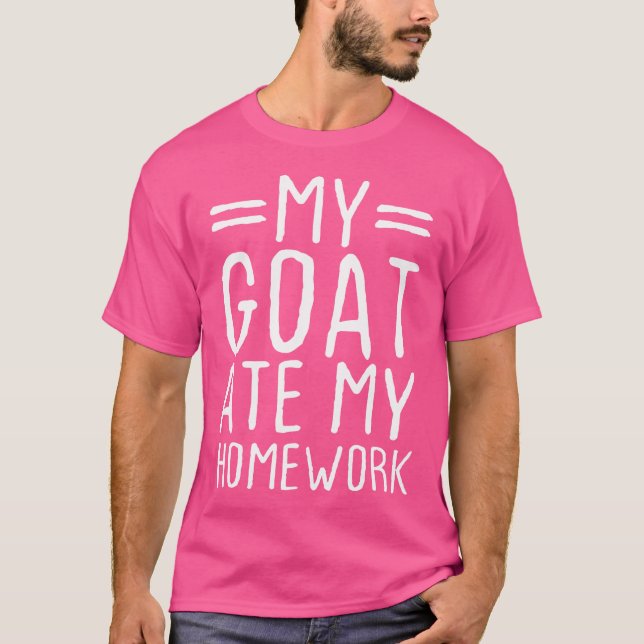 My Goat Ate My Homework Funny Animal Lover T-Shirt (Front)