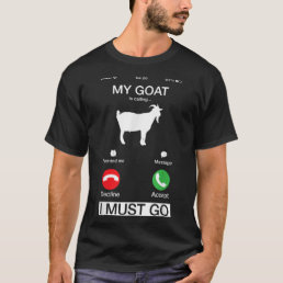 My Goat Is Calling And I Must Go Funny Phone Scree T-Shirt