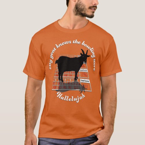 My goat knows the bowling score  T_Shirt