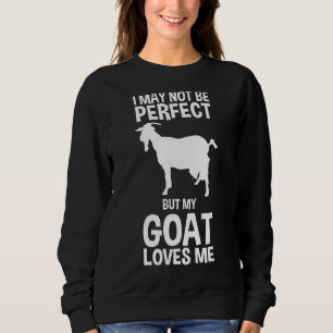 My Goat Loves Me Sweatshirt