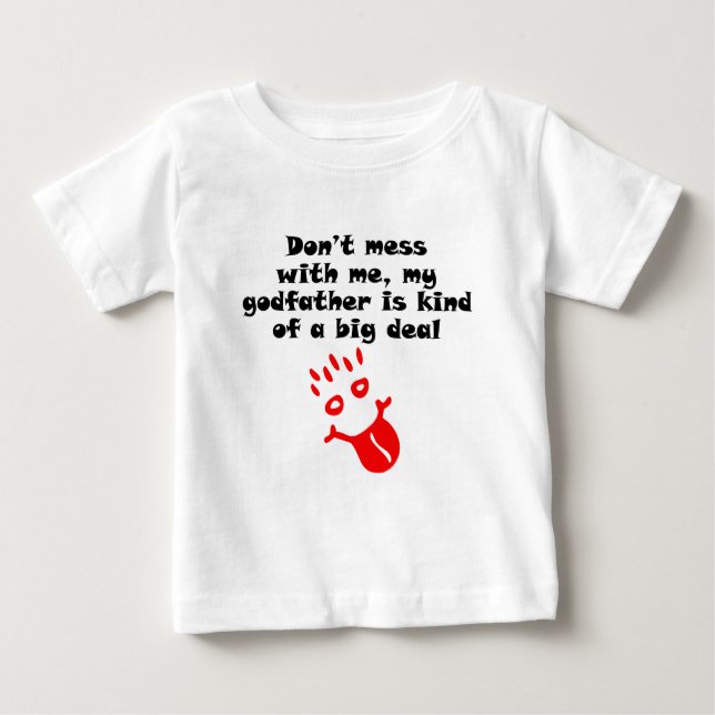 My God Father Is Kind Of A Big Deal Baby T-Shirt (Front)