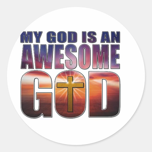 My God is an AWESOME GOD Classic Round Sticker (Front)