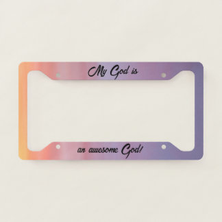 My God is an Awesome God License Plate Frame