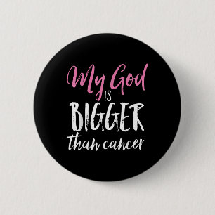 My God Is Bigger Than Cancer Awareness Christian Button