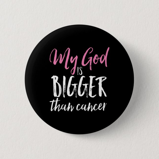 My God Is Bigger Than Cancer Awareness Christian Button (Front)