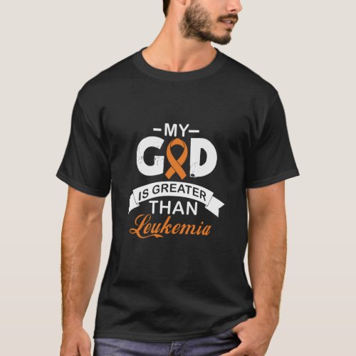 My god is greater than leukemia T_Shirt