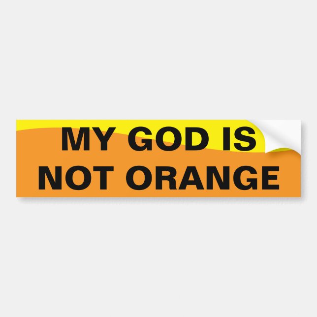 MY GOD IS NOT ORANGE BUMPER STICKER (Front)