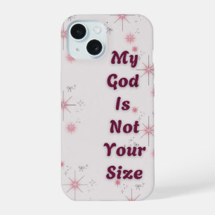 "My God is not your size" IPhone 15 phone case