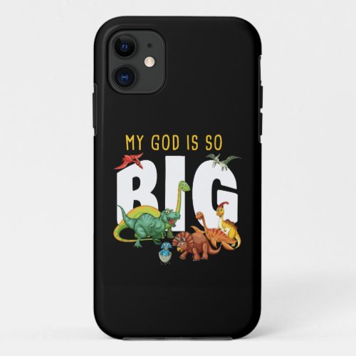 My GOD is So Big  Christian Faith Dinosaur iPhone 11 Case