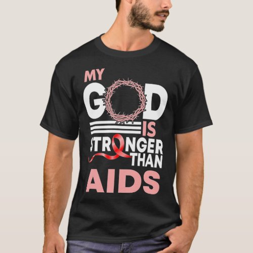 My God Is Stronger Than Aids Faith My God Is Stron T_Shirt