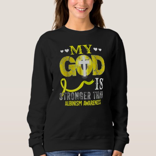 My God Is Stronger Than Albinism Awareness Month Sweatshirt