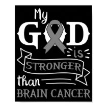 My God Is Stronger Than Brain Cancer Gray Ribbon Poster