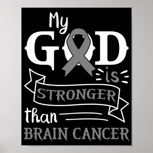 My God Is Stronger Than Brain Cancer Gray Ribbon Poster