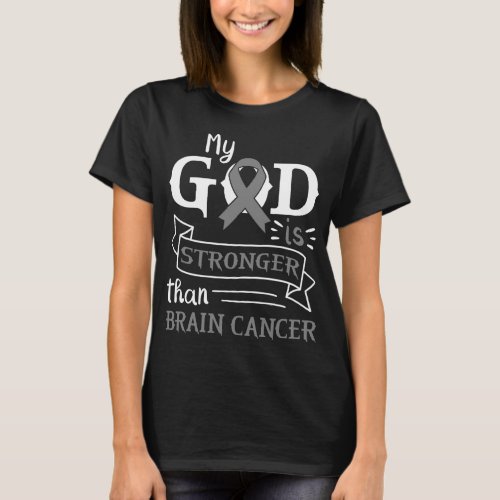 My God Is Stronger Than Brain Cancer Gray Ribbon T_Shirt