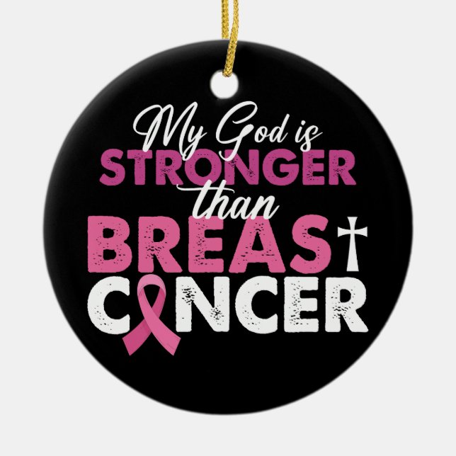My God Is Stronger Than Breast Cancer Christian  Ceramic Ornament (Front)
