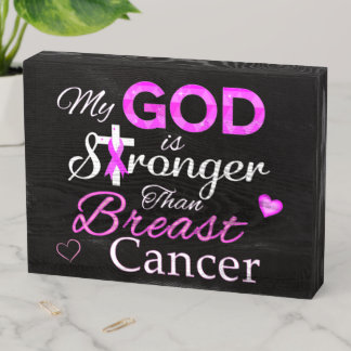 My GOD is Stronger Than Breast Cancer Wooden Box Sign