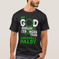My God Is Stronger Than Cerebral Palsy Awareness T-Shirt