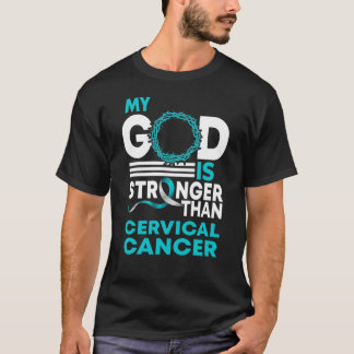 My God Is Stronger Than Cervical Cancer Awareness T-Shirt