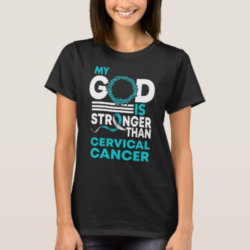 My God Is Stronger Than Cervical Cancer Awareness T_Shirt