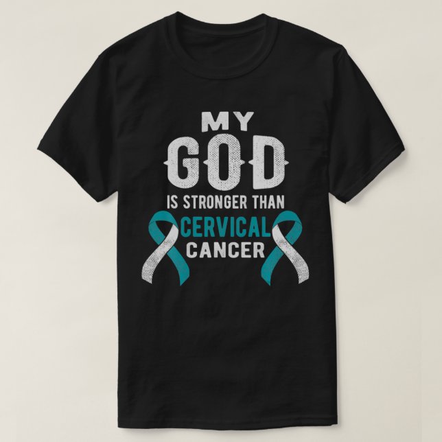 My God Is Stronger Than Cervical Cancer Survivor C T-Shirt (Design Front)