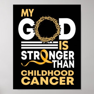 My God Is Stronger Than Childhood Cancer Awareness Poster
