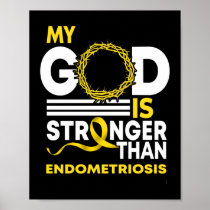 My God Is Stronger Than Endometriosis Awareness Poster