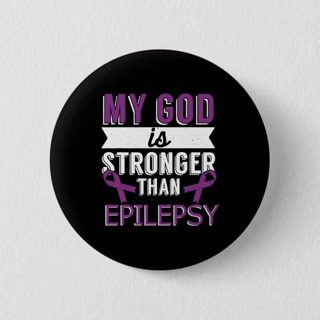 My God Is Stronger Than Epilepsy Awareness Month  Button (Front)