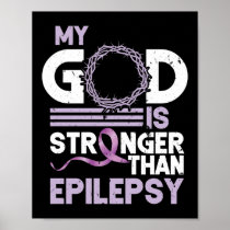 My God Is Stronger Than Epilepsy Awareness Ribbon Poster