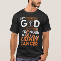 My God Is Stronger Than Kidney Cancer Awareness T-Shirt