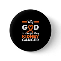 My God Is Stronger Than Kidney Cancer Warrior Button