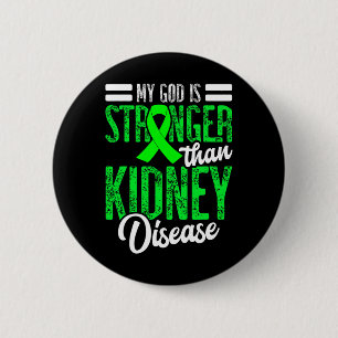 My God Is Stronger Than Kidney Disease For A Dialy Button
