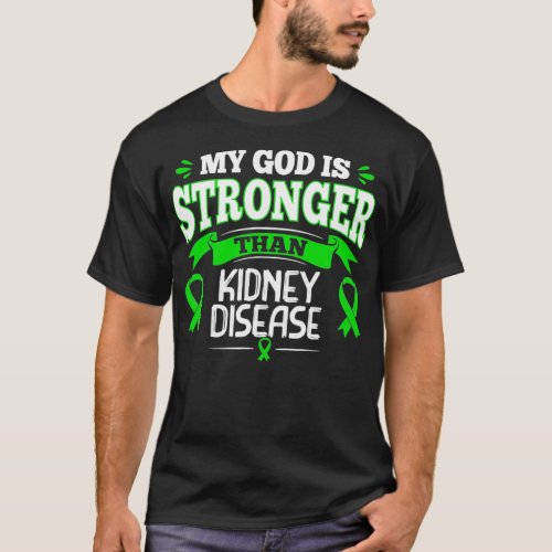 My God Is Stronger Than Kidney Disease Green Ribbo T_Shirt