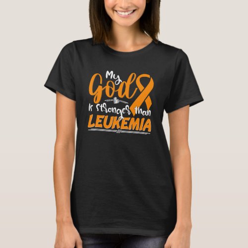 My God Is Stronger Than Leukemia Awareness Warrior T_Shirt