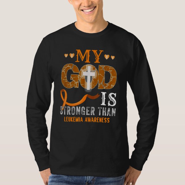 My God Is Stronger Than Leukemia Orange Ribbon T-Shirt (Front)