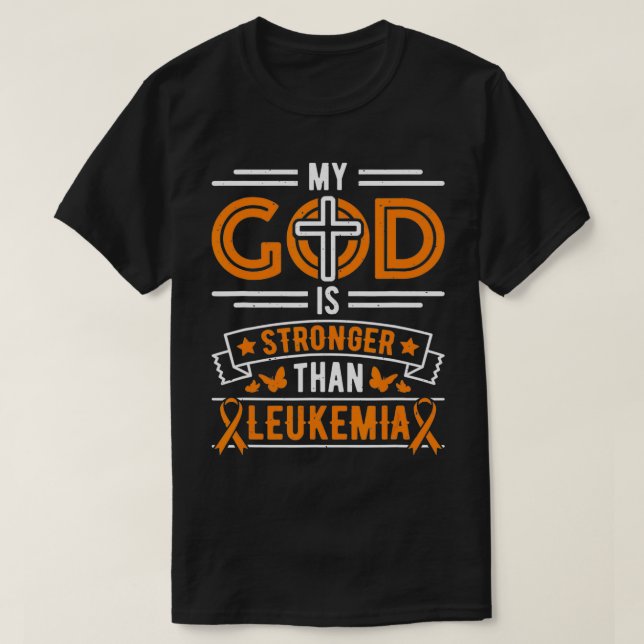 My God is Stronger Than Leukemia Survivor  T-Shirt (Design Front)