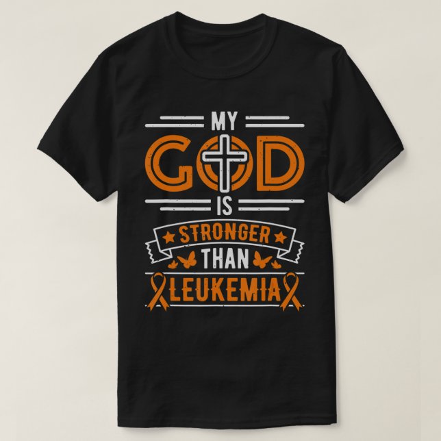 My God is Stronger Than Leukemia Survivor  T-Shirt (Design Front)