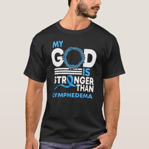 My God Is Stronger Than Lymphedema Awareness T_Shirt