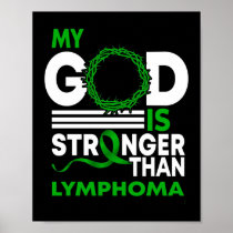 My God Is Stronger Than Lymphoma Awareness Ribbon Poster