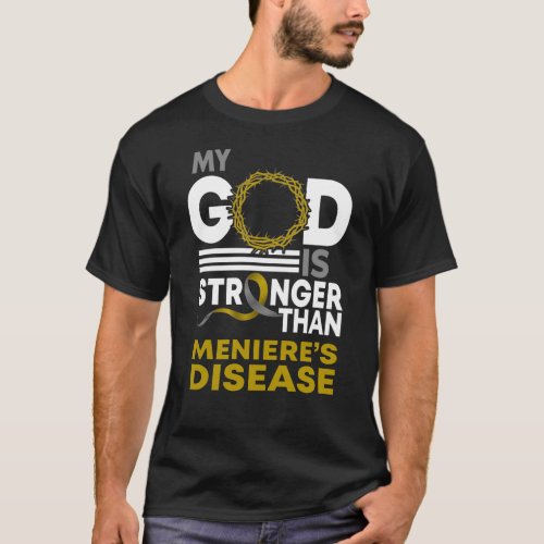 My God Is Stronger Than Menieres Disease T_Shirt