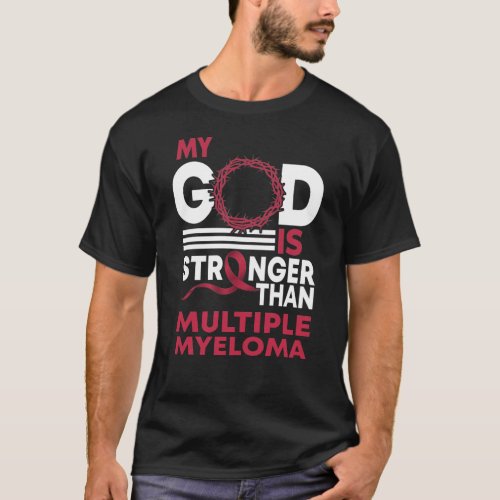 My God Is Stronger Than Multiple Myeloma Awareness T_Shirt