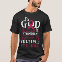 My God Is Stronger Than Multiple Myeloma Awareness T-Shirt