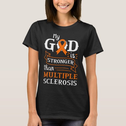 My God Is Stronger Than  Multiple Sclerosis MS T_Shirt
