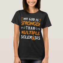 My God Is Stronger Than Multiple Sclerosis T-Shirt