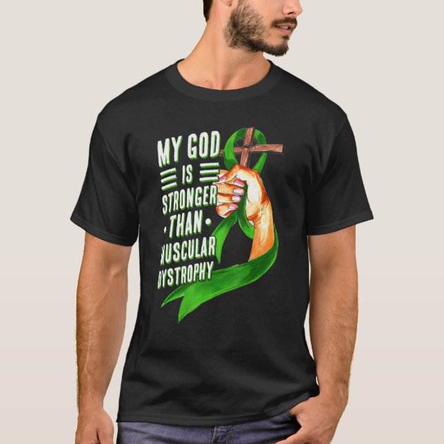 My God Is Stronger Than Muscular Dystrophy Green R T-Shirt (Front)
